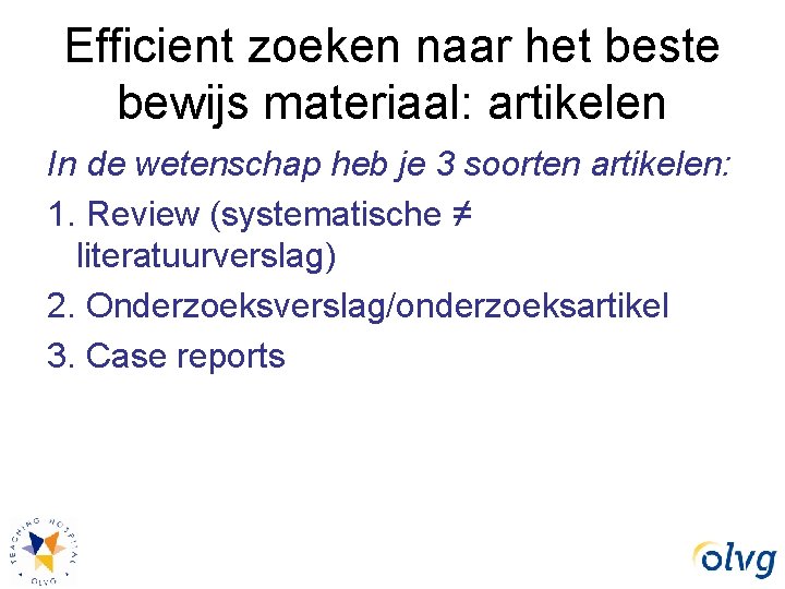 Efficient zoeken naar het beste bewijs materiaal: artikelen In de wetenschap heb je 3