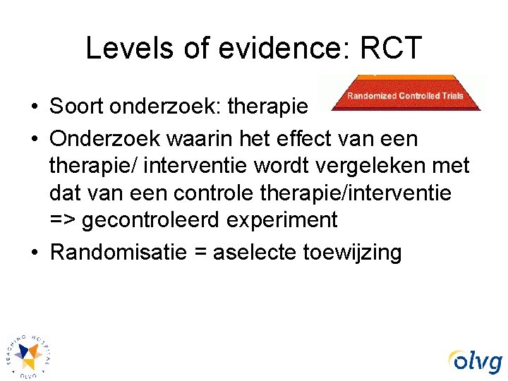 Levels of evidence: RCT • Soort onderzoek: therapie • Onderzoek waarin het effect van