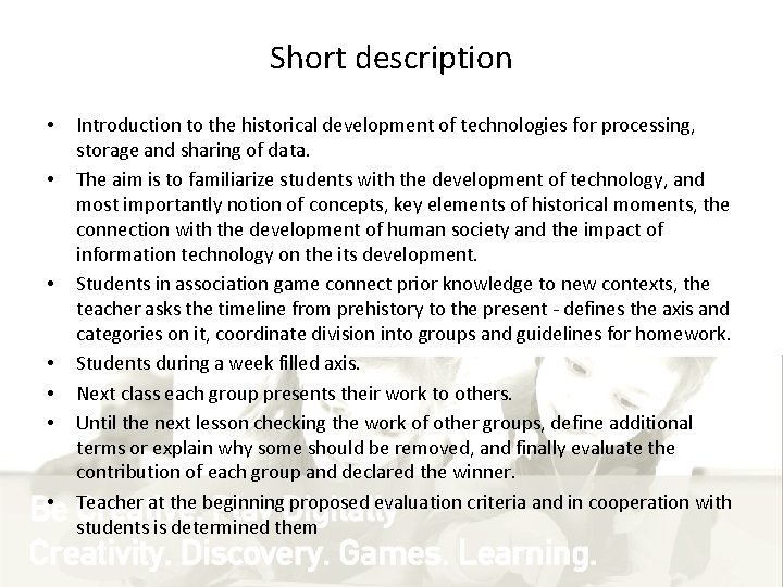 Short description • • Introduction to the historical development of technologies for processing, storage