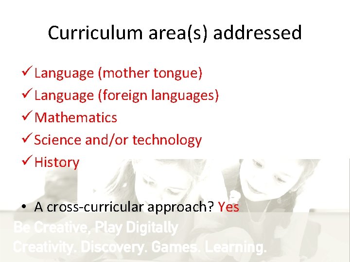 Curriculum area(s) addressed ü Language (mother tongue) ü Language (foreign languages) ü Mathematics ü