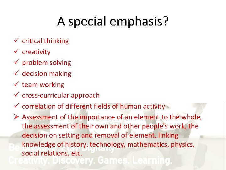 A special emphasis? ü ü ü ü Ø critical thinking creativity problem solving decision