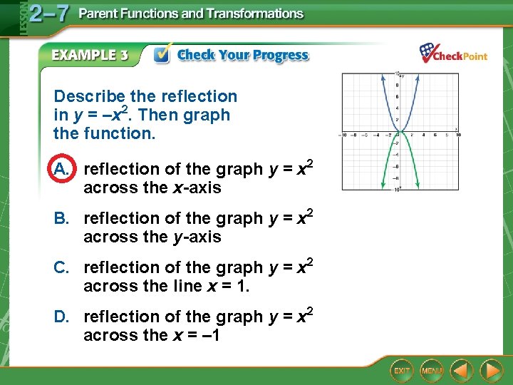 Describe the reflection in y = –x 2. Then graph the function. A. reflection