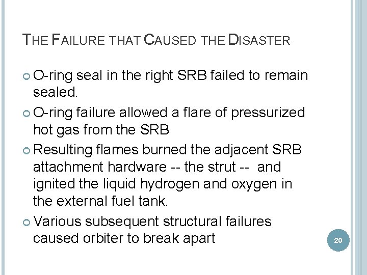 THE FAILURE THAT CAUSED THE DISASTER O-ring seal in the right SRB failed to THE FAILURE THAT CAUSED THE DISASTER O-ring seal in the right SRB failed to