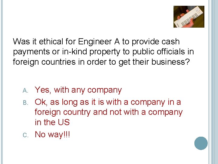 Was it ethical for Engineer A to provide cash payments or in-kind property to Was it ethical for Engineer A to provide cash payments or in-kind property to