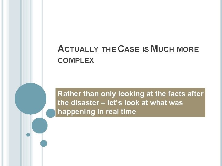 ACTUALLY THE CASE IS MUCH MORE COMPLEX Rather than only looking at the facts ACTUALLY THE CASE IS MUCH MORE COMPLEX Rather than only looking at the facts