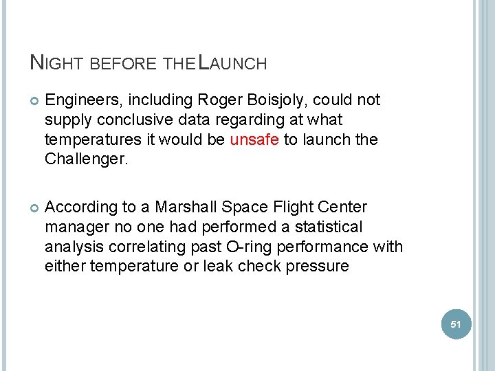 NIGHT BEFORE THE LAUNCH Engineers, including Roger Boisjoly, could not supply conclusive data regarding NIGHT BEFORE THE LAUNCH Engineers, including Roger Boisjoly, could not supply conclusive data regarding
