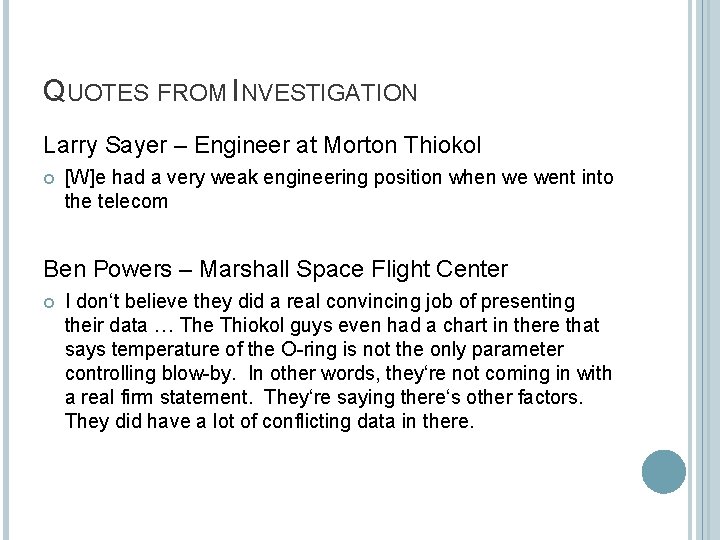 QUOTES FROM INVESTIGATION Larry Sayer – Engineer at Morton Thiokol [W]e had a very