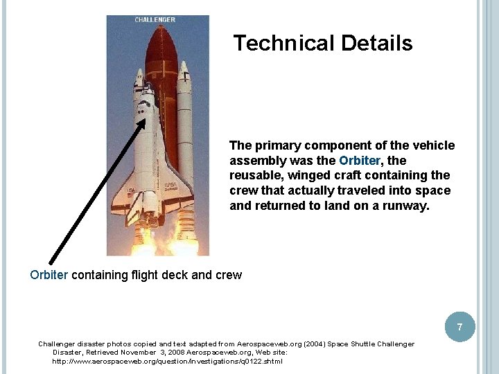 Technical Details The primary component of the vehicle assembly was the Orbiter, the reusable, Technical Details The primary component of the vehicle assembly was the Orbiter, the reusable,