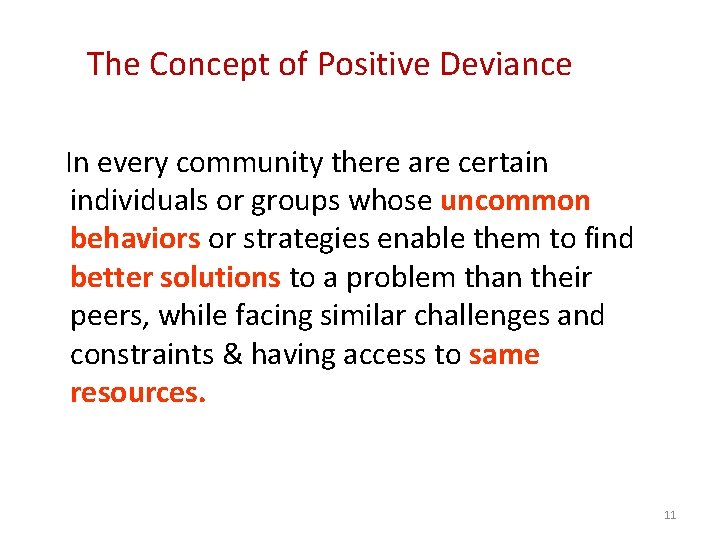 The Concept of Positive Deviance In every community there are certain individuals or groups