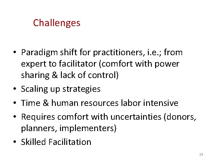 Challenges • Paradigm shift for practitioners, i. e. ; from expert to facilitator (comfort