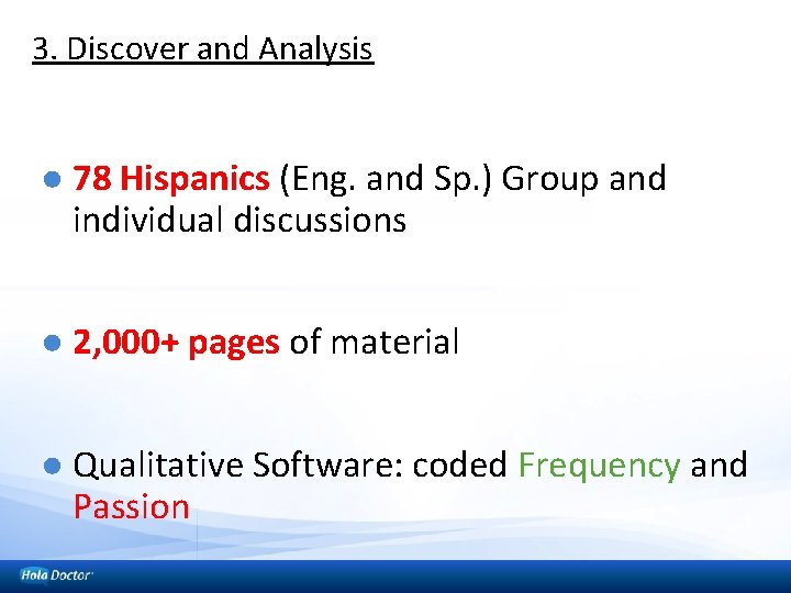 3. Discover and Analysis ● 78 Hispanics (Eng. and Sp. ) Group and individual
