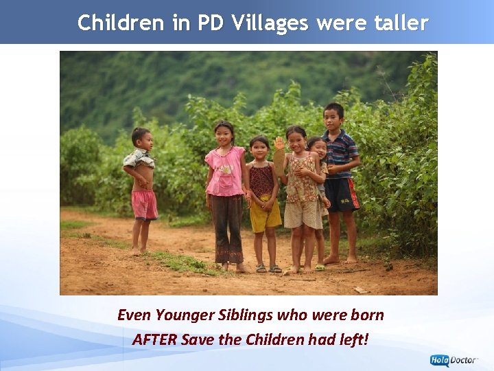 Children in PD Villages were taller Even Younger Siblings who were born AFTER Save