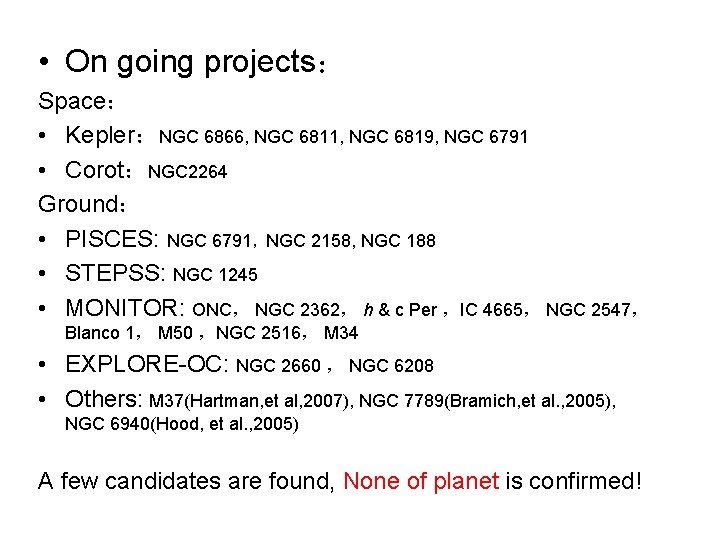  • On going projects： Space： • Kepler：NGC 6866, NGC 6811, NGC 6819, NGC