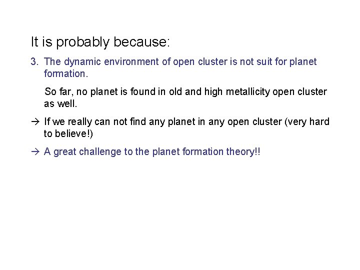 It is probably because: 3. The dynamic environment of open cluster is not suit