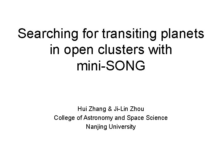 Searching for transiting planets in open clusters with mini-SONG Hui Zhang & Ji-Lin Zhou