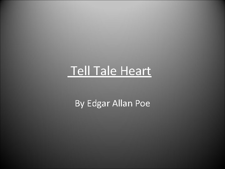 Tell Tale Heart By Edgar Allan Poe 