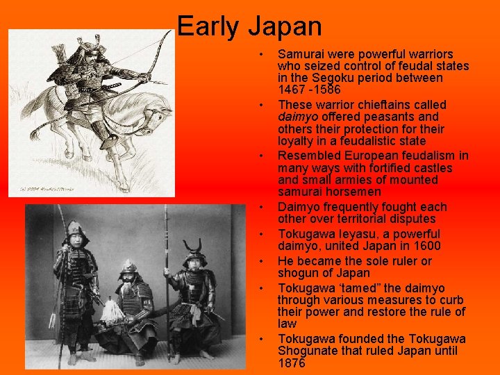 Early Japan • • Samurai were powerful warriors who seized control of feudal states