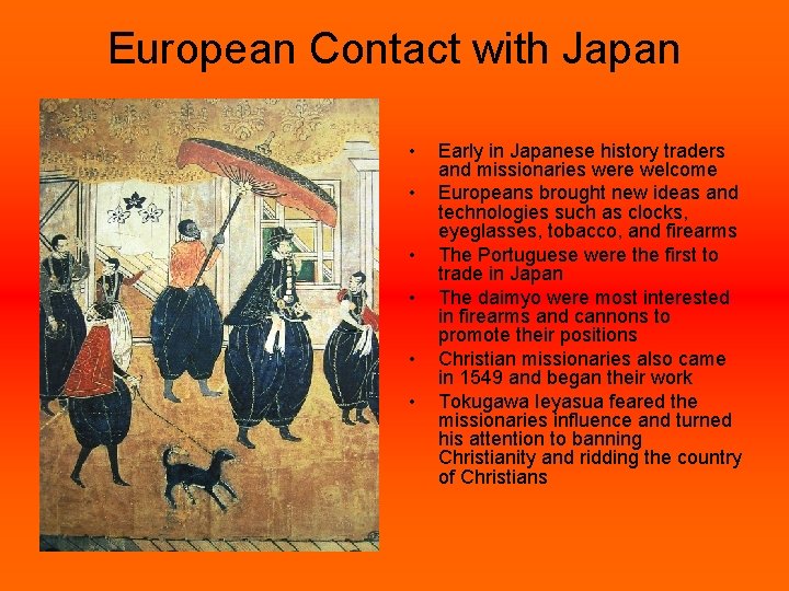 European Contact with Japan • • • Early in Japanese history traders and missionaries