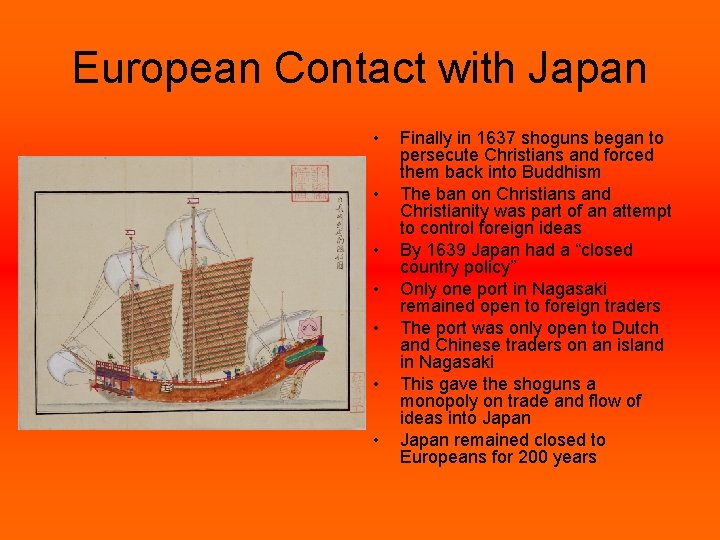 European Contact with Japan • • Finally in 1637 shoguns began to persecute Christians