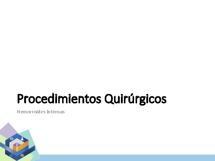 Procedimientos Quirúrgicos Hemorroides Internas 