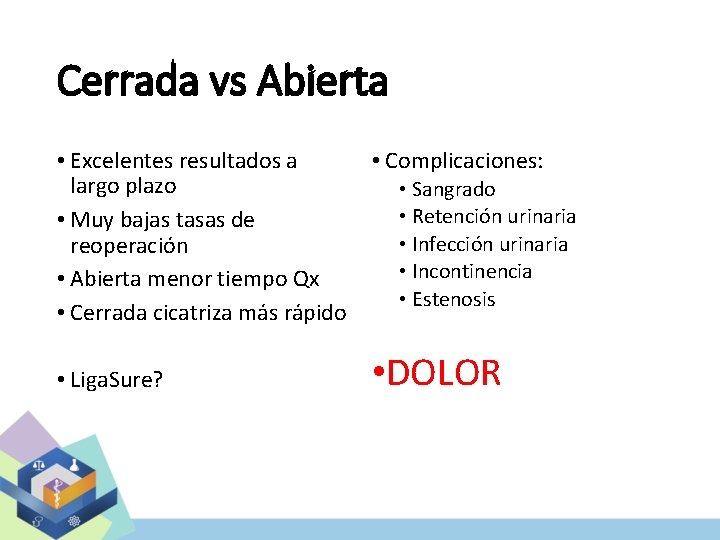 Cerrada vs Abierta • Excelentes resultados a largo plazo • Muy bajas tasas de