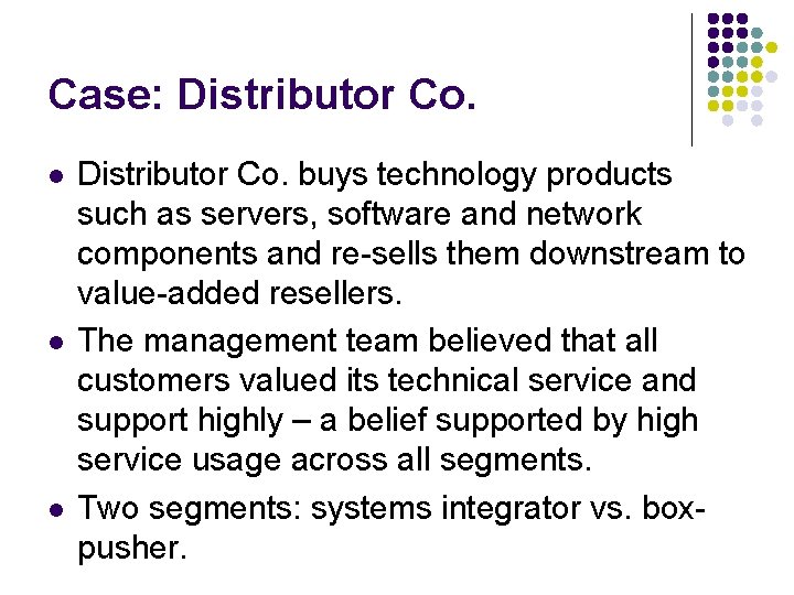 Case: Distributor Co. l l l Distributor Co. buys technology products such as servers,