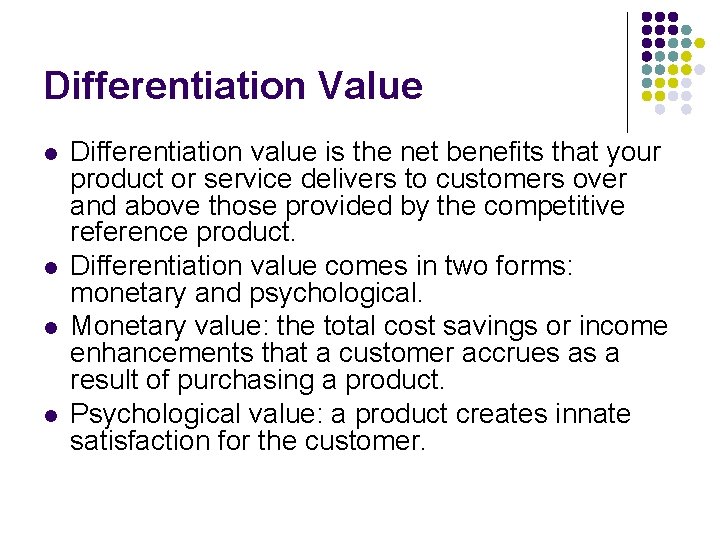 Differentiation Value l l Differentiation value is the net benefits that your product or