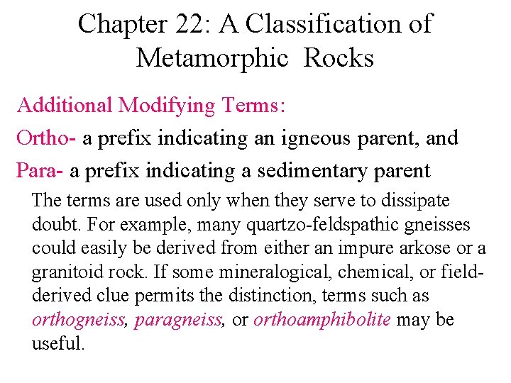 Chapter 22: A Classification of Metamorphic Rocks Additional Modifying Terms: Ortho- a prefix indicating