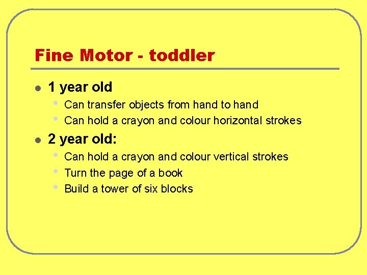 Fine Motor - toddler l l 1 year old • • Can transfer objects