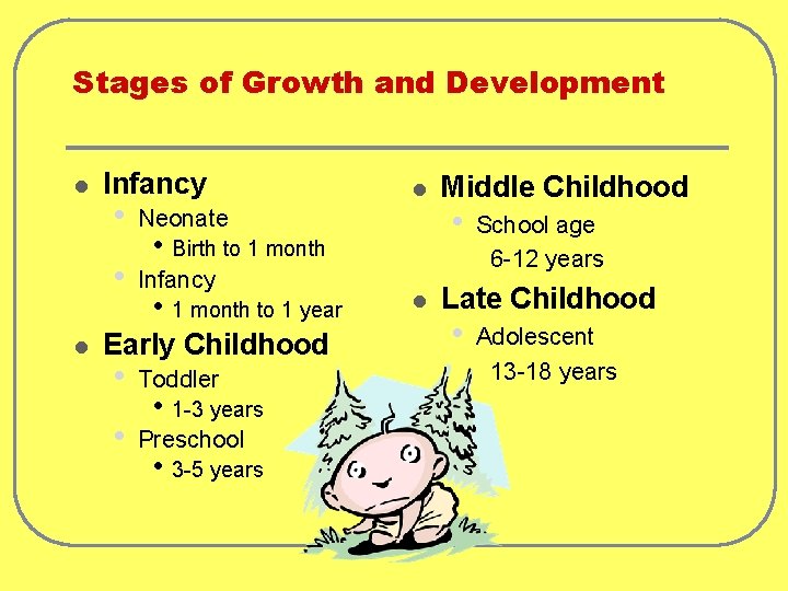 Stages of Growth and Development l l Infancy • Neonate • Infancy l •