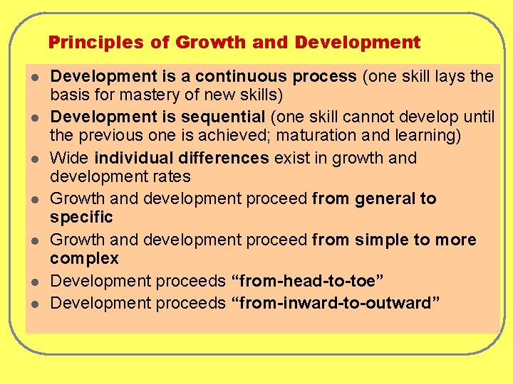 Principles of Growth and Development l l l l Development is a continuous process