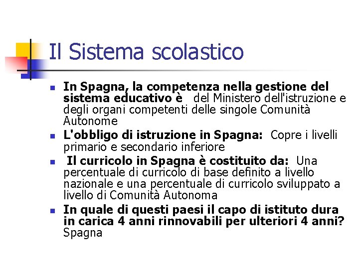 Il Sistema scolastico n n In Spagna, la competenza nella gestione del sistema educativo