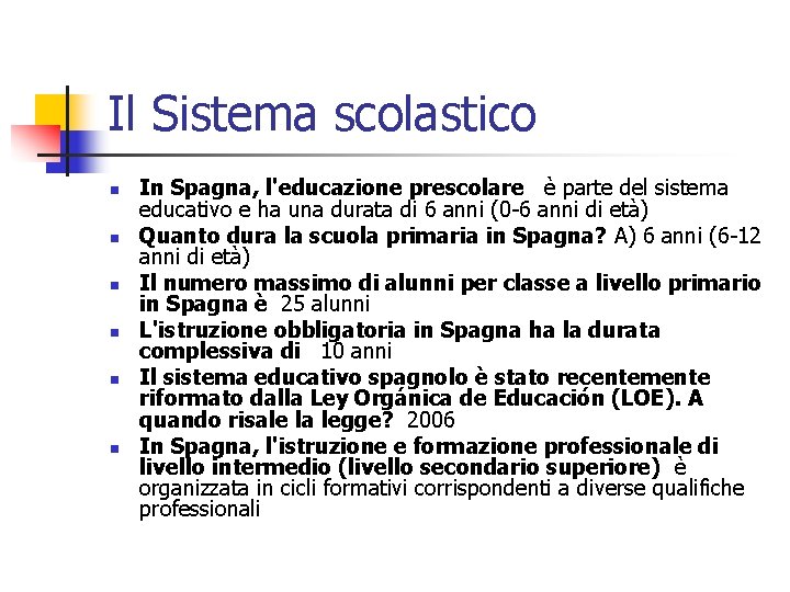 Il Sistema scolastico n n n In Spagna, l'educazione prescolare è parte del sistema