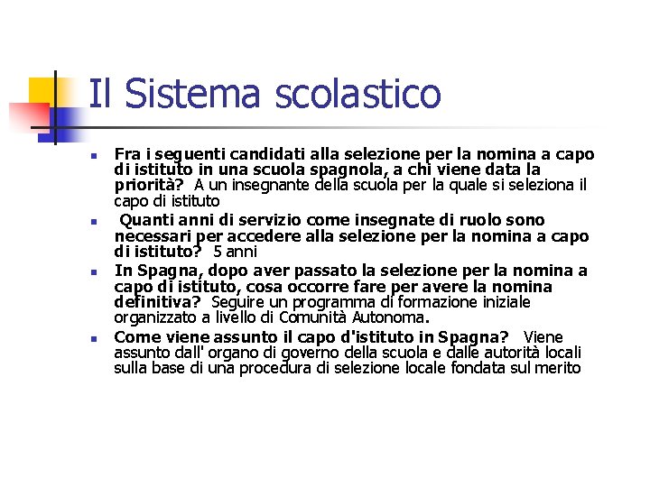 Il Sistema scolastico n n Fra i seguenti candidati alla selezione per la nomina