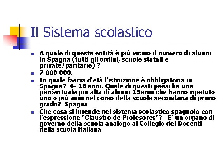 Il Sistema scolastico n n A quale di queste entità è più vicino il