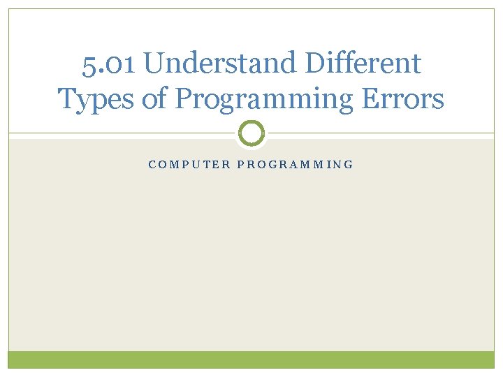 5. 01 Understand Different Types of Programming Errors COMPUTER PROGRAMMING 