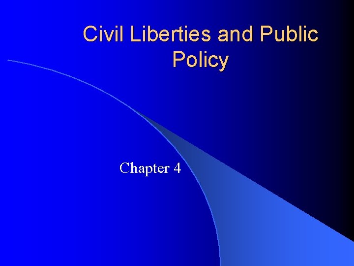 Civil Liberties and Public Policy Chapter 4 