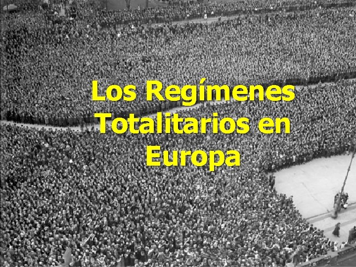 Los Regímenes Totalitarios en Europa 