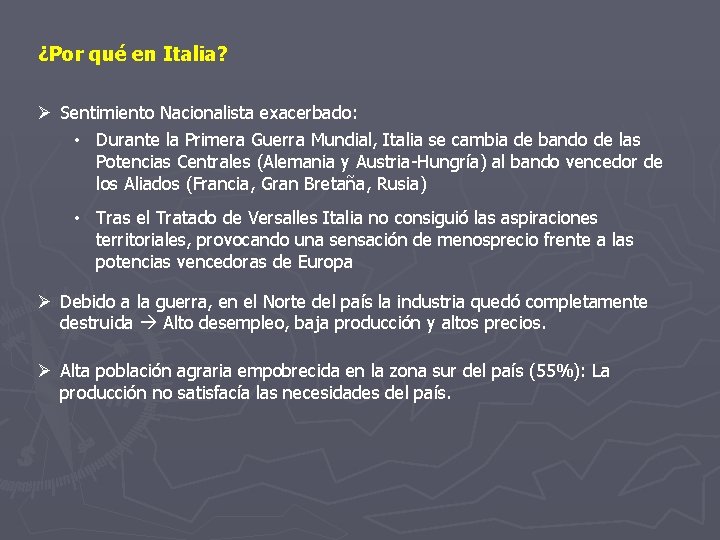 ¿Por qué en Italia? Ø Sentimiento Nacionalista exacerbado: • Durante la Primera Guerra Mundial,