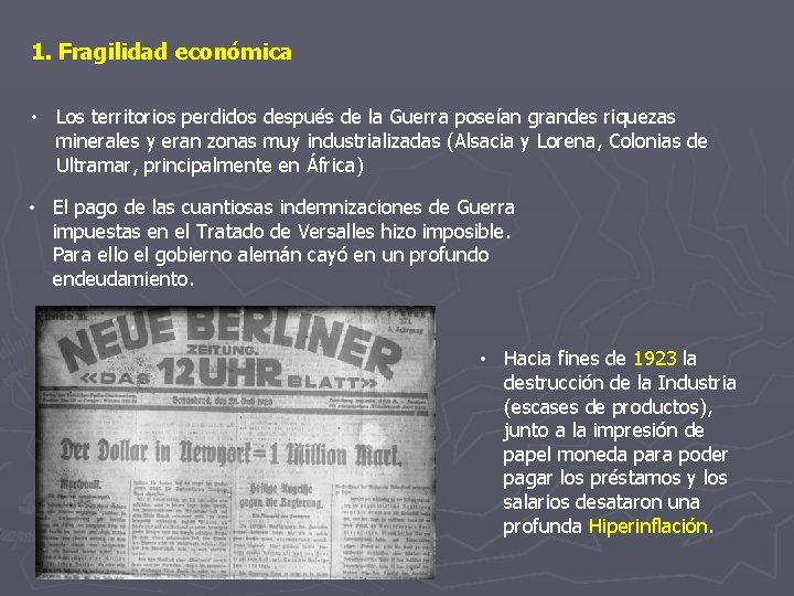 1. Fragilidad económica • Los territorios perdidos después de la Guerra poseían grandes riquezas