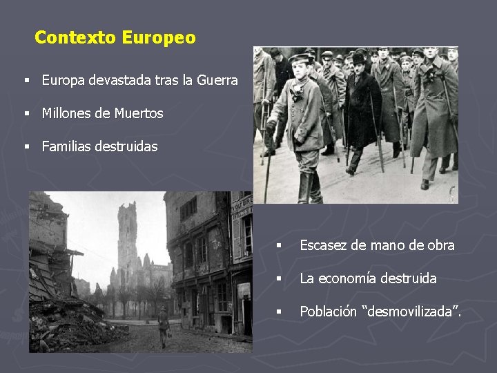 Contexto Europeo § Europa devastada tras la Guerra § Millones de Muertos § Familias