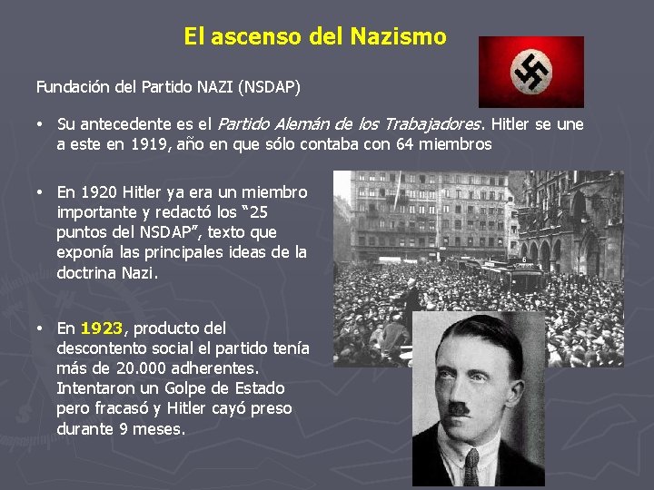 El ascenso del Nazismo Fundación del Partido NAZI (NSDAP) • Su antecedente es el