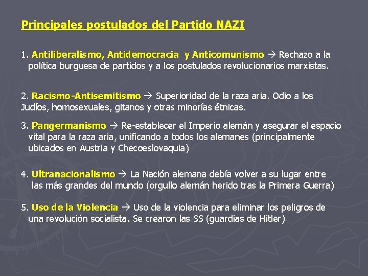 Principales postulados del Partido NAZI 1. Antiliberalismo, Antidemocracia y Anticomunismo Rechazo a la política