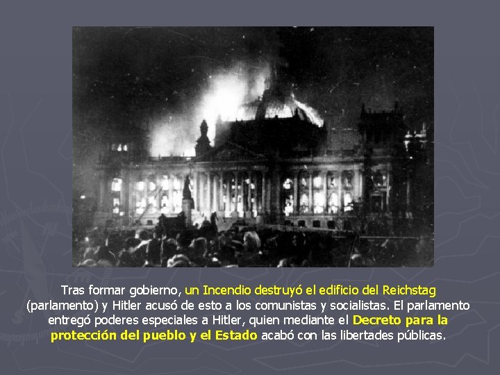 Tras formar gobierno, un Incendio destruyó el edificio del Reichstag (parlamento) y Hitler acusó