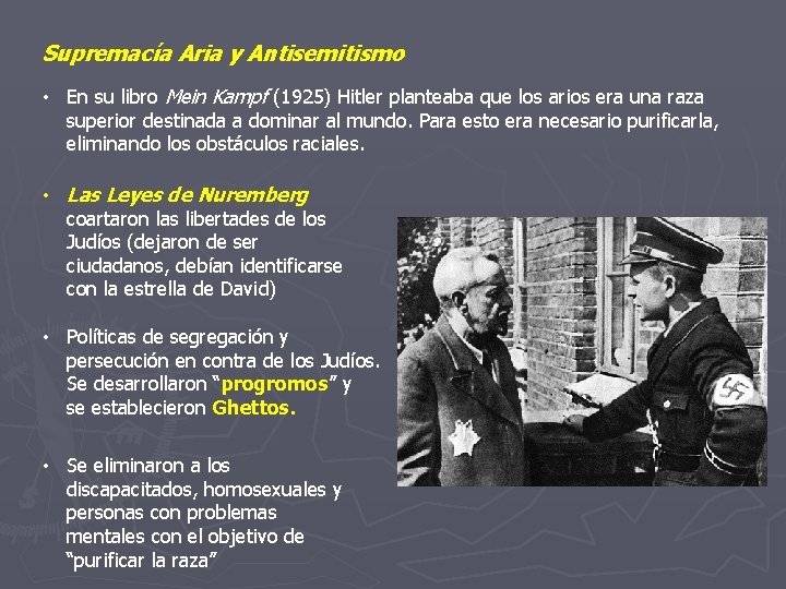 Supremacía Aria y Antisemitismo • En su libro Mein Kampf (1925) Hitler planteaba que