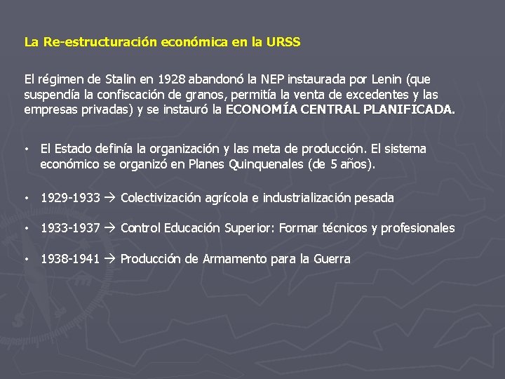 La Re-estructuración económica en la URSS El régimen de Stalin en 1928 abandonó la