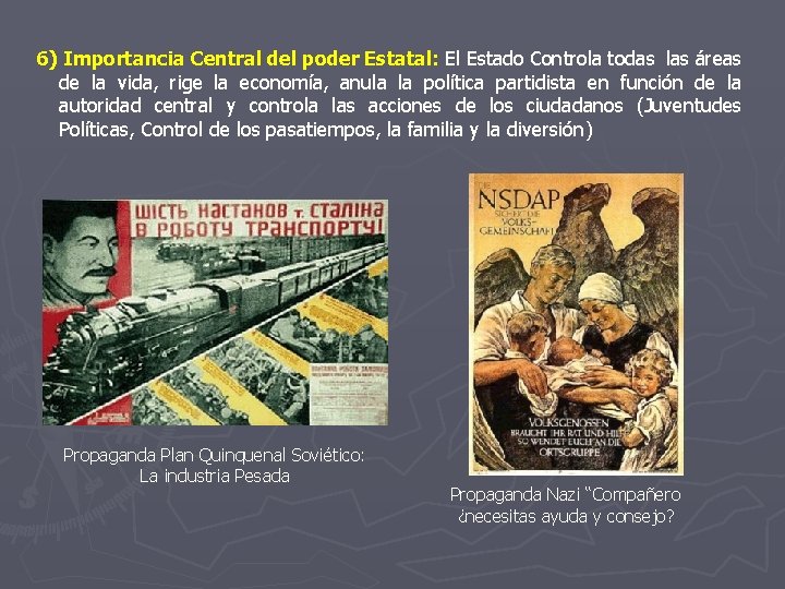 6) Importancia Central del poder Estatal: El Estado Controla todas las áreas de la