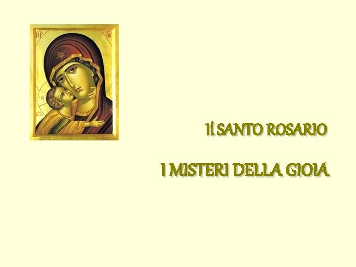 Il SANTO ROSARIO I MISTERI DELLA GIOIA 