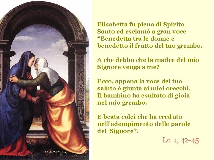 Elisabetta fu piena di Spirito Santo ed esclamò a gran voce “Benedetta tra le