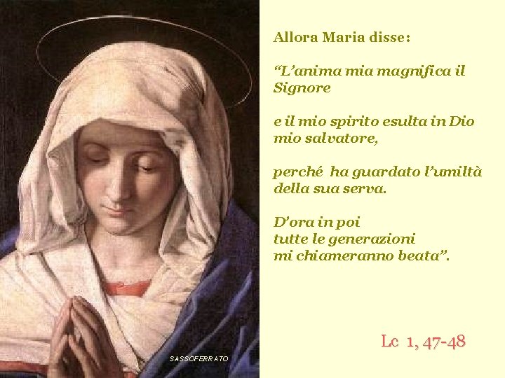 Allora Maria disse: “L’anima mia magnifica il Signore e il mio spirito esulta in